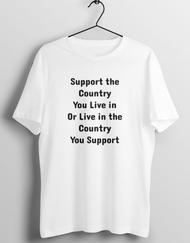 Support the country you live in Or Live in the Country you Support